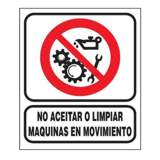 CARTEL ALTO IMPACTO (00710) 0.8 MM. 40X50 CM. NO ACEITAR O LIMPIAR MAQUINAS EN MOVIMIENTO